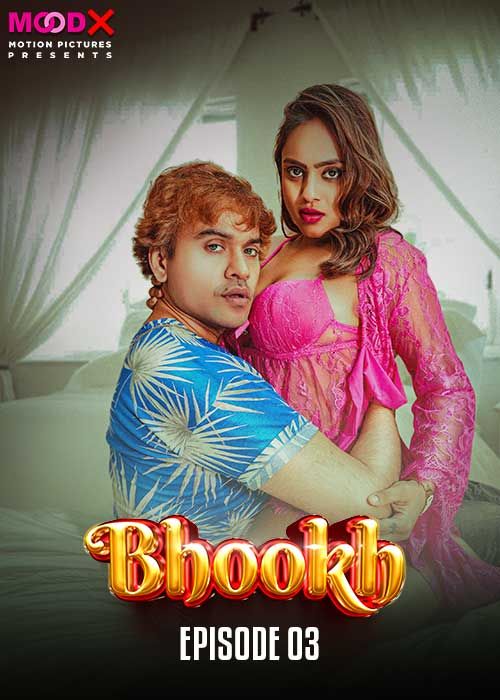 Bhookh (2024) Moodx S01E03 Hindi Web Series Full Movie